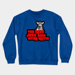 YOU JUST GOT Crewneck Sweatshirt